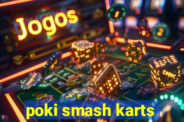 poki smash karts