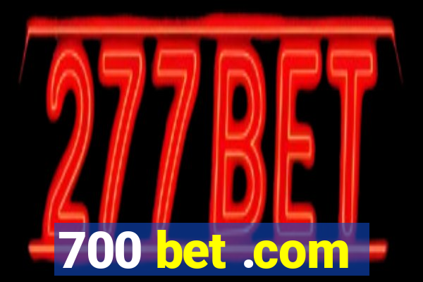 700 bet .com