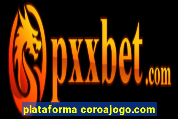 plataforma coroajogo.com