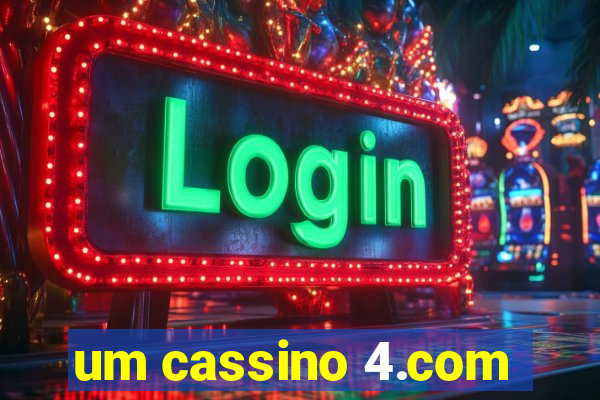 um cassino 4.com