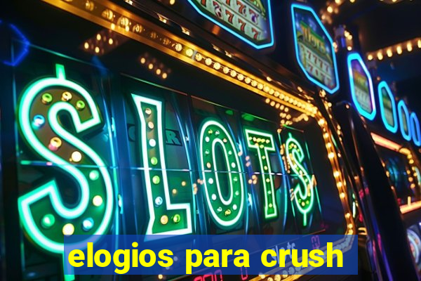 elogios para crush