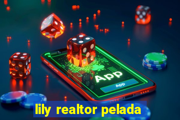 lily realtor pelada