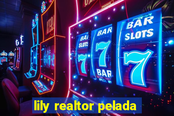 lily realtor pelada