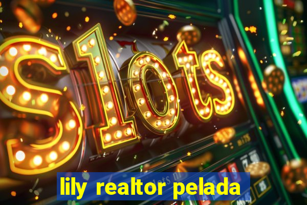 lily realtor pelada