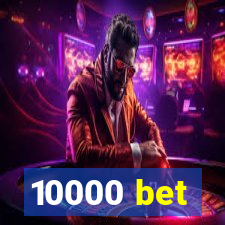 10000 bet