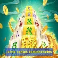 jaime santos caminhonetes