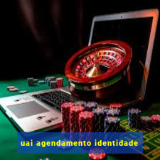 uai agendamento identidade