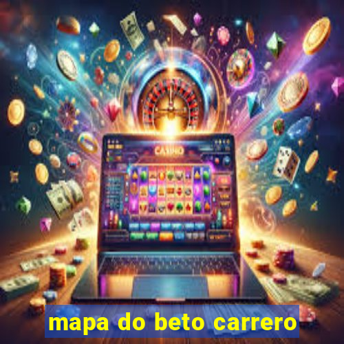 mapa do beto carrero