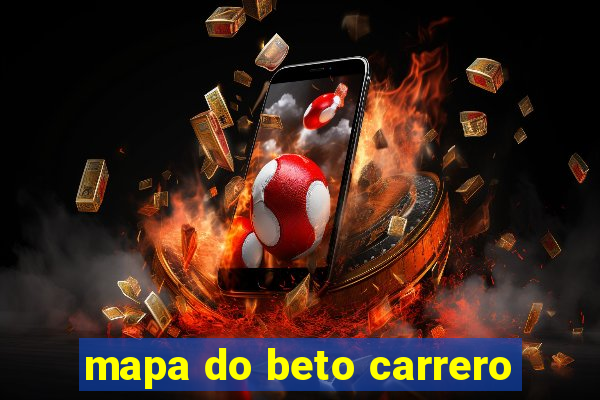 mapa do beto carrero