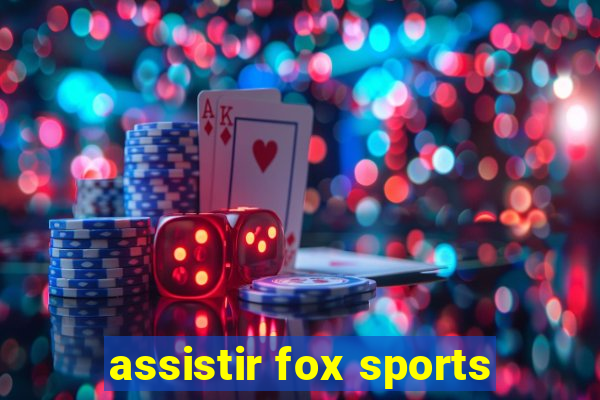 assistir fox sports