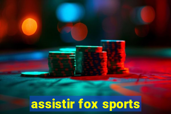 assistir fox sports