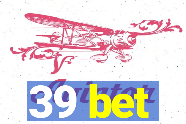 39 bet