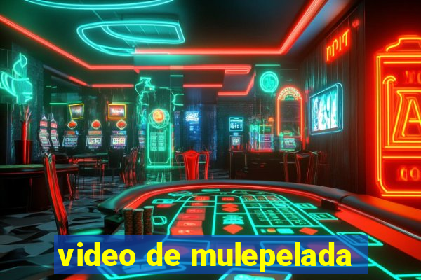 video de mulepelada