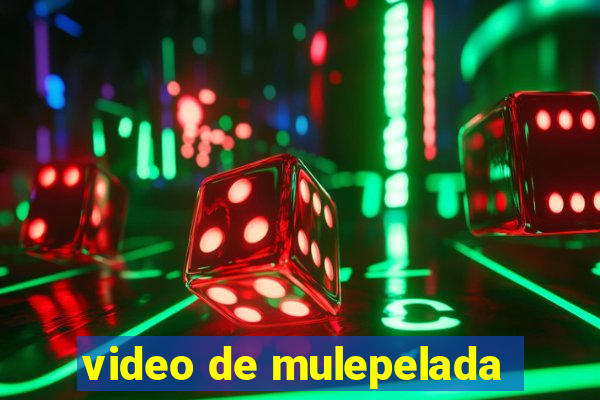 video de mulepelada