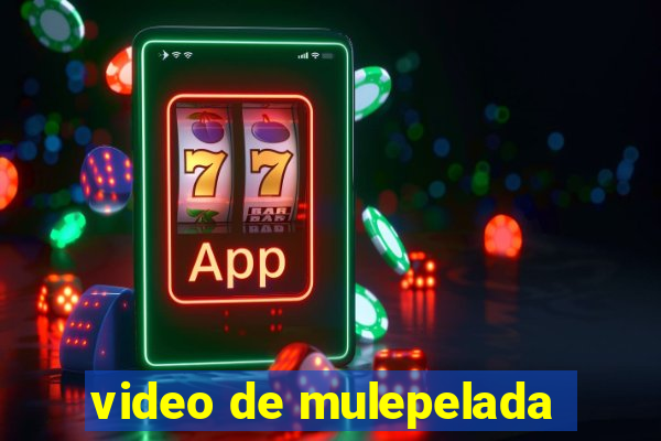 video de mulepelada