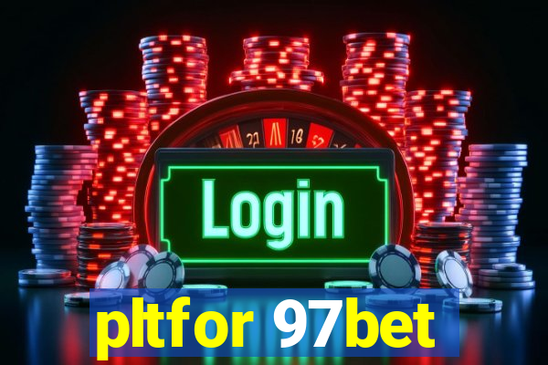 pltfor 97bet