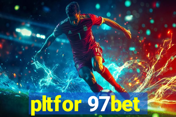 pltfor 97bet