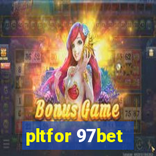 pltfor 97bet