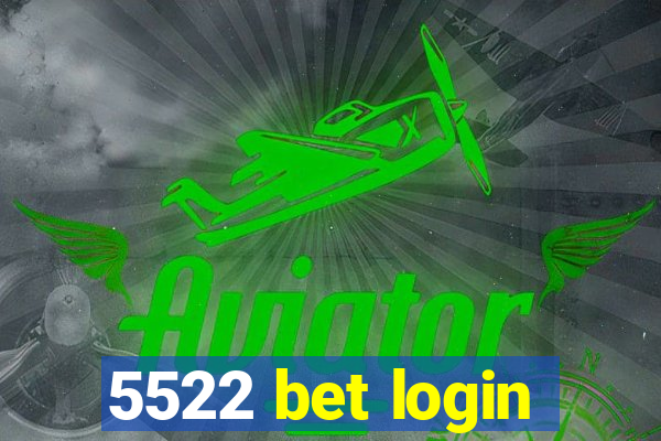 5522 bet login