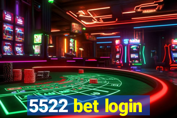 5522 bet login