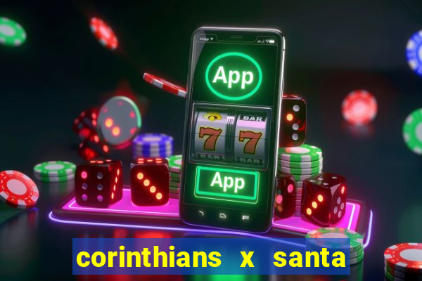 corinthians x santa cruz ao vivo hd