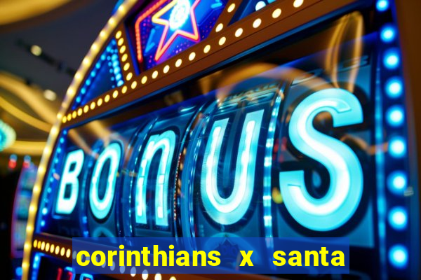 corinthians x santa cruz ao vivo hd