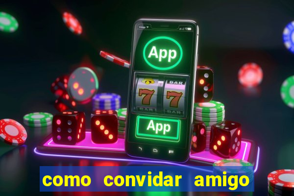 como convidar amigo no vai de bet