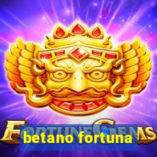 betano fortuna