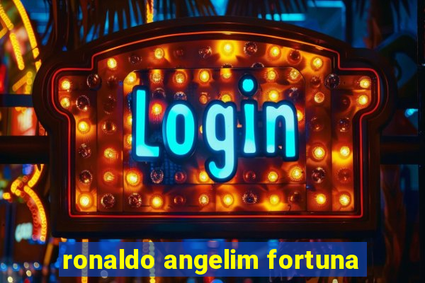 ronaldo angelim fortuna