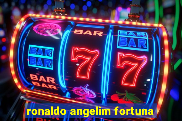 ronaldo angelim fortuna