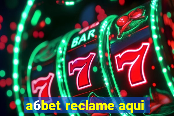 a6bet reclame aqui