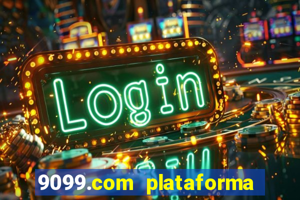 9099.com plataforma de jogos