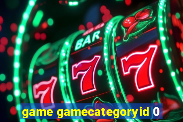 game gamecategoryid 0