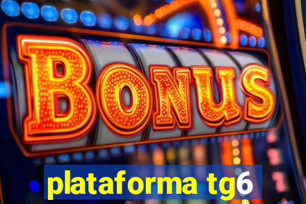 plataforma tg6