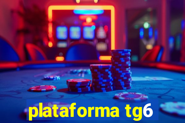 plataforma tg6