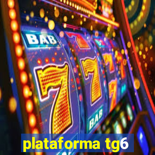 plataforma tg6