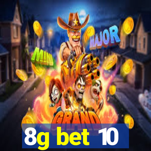 8g bet 10