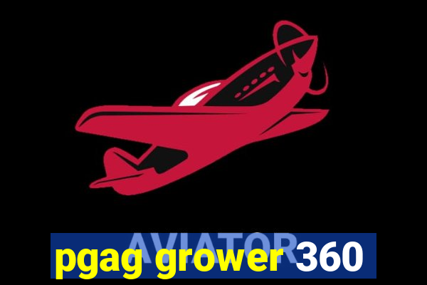 pgag grower 360