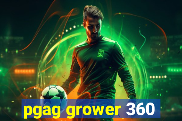 pgag grower 360