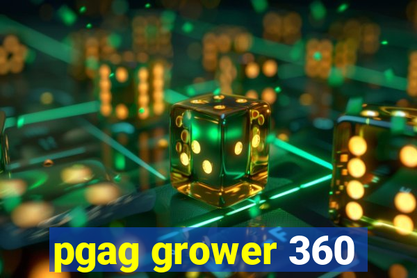 pgag grower 360