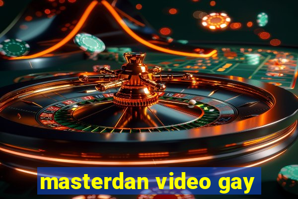 masterdan video gay