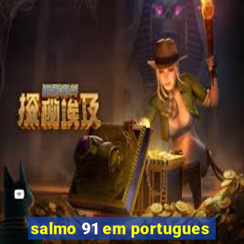 salmo 91 em portugues