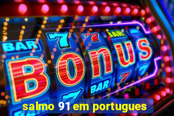 salmo 91 em portugues