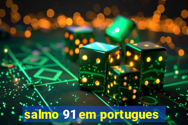 salmo 91 em portugues