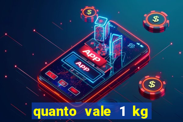 quanto vale 1 kg de lacre de latinha 2024