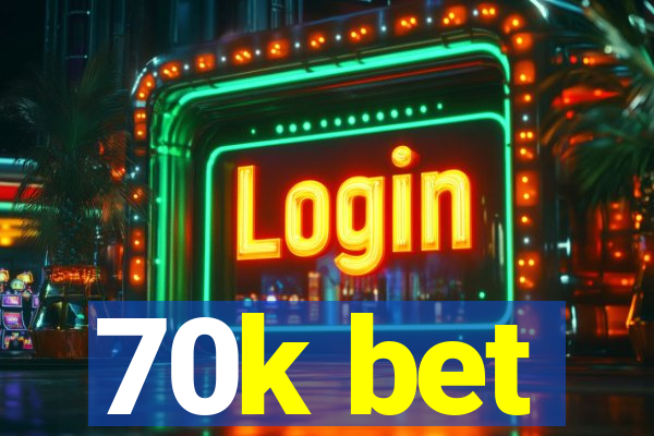 70k bet