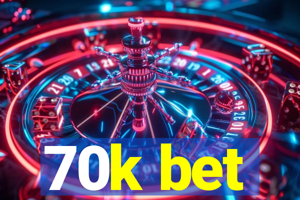 70k bet