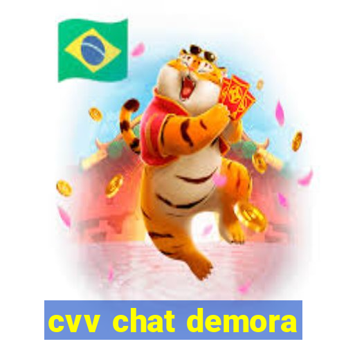 cvv chat demora