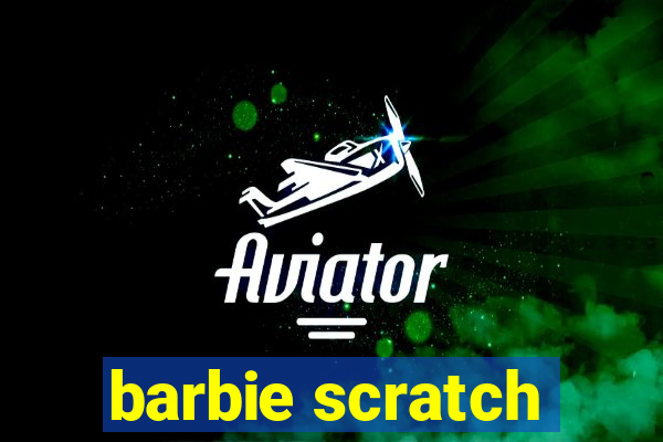 barbie scratch