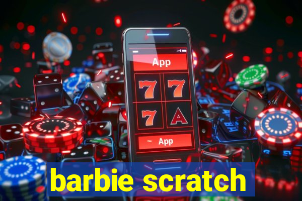 barbie scratch